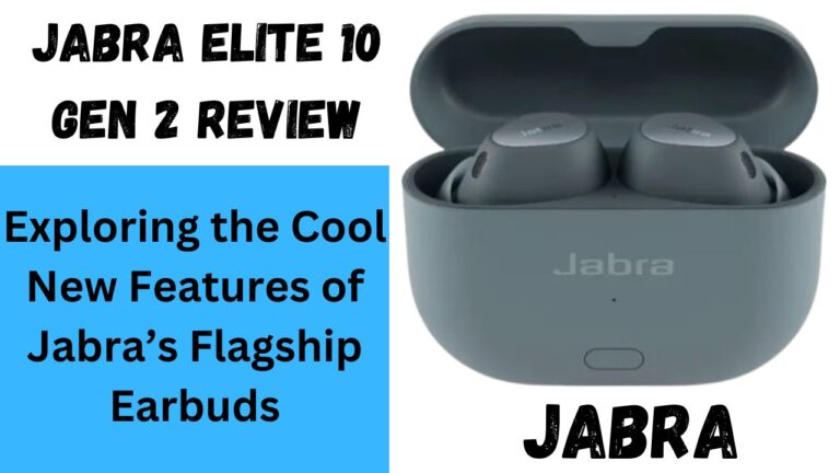 Read more about the article Jabra Elite 10 Gen 2 Review: Exploring the Cool New Features of Jabra’s Flagship Earbuds