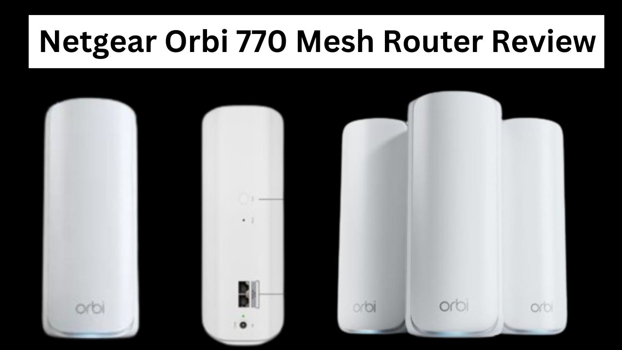 Netgear Orbi 770 Mesh Router review