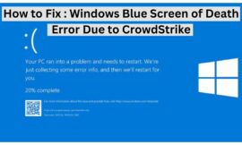 How to Fix Microsoft Outage: Windows Blue Screen of Death error Due to CrowdStrike