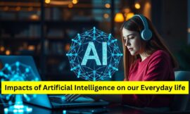 Impacts of Artificial Intelligence on our everyday life 2024