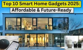 Top 10 Smart Home Gadgets 2025: Affordable & Future-Ready